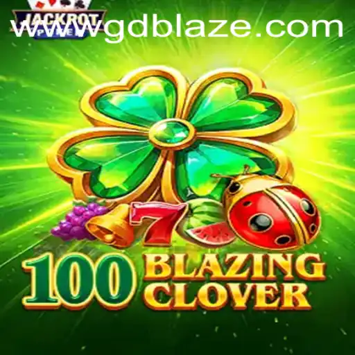 Discover the Exciting World of 100BlazingClover: An In-Depth Look into GD BLAZE