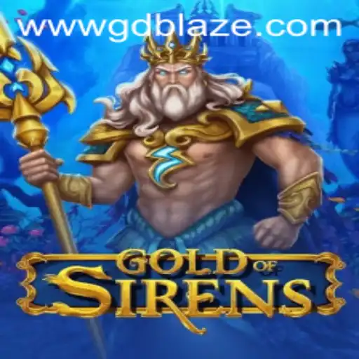 GoldofSirens: Unveiling the Mystical World of GD BLAZE