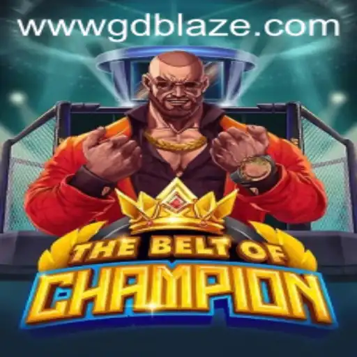 TheBeltOfChampion: Master the Arena with GD BLAZE