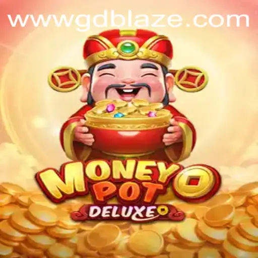 Unveiling MoneyPotDELUXE: The Thrilling Financial Quest Amidst the GD BLAZE